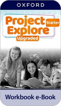 Project Explore Starter. Digital Workbook. Upgraded