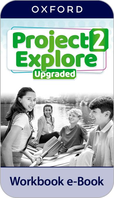 Project Explore 2. Digital Workbook. Upgraded