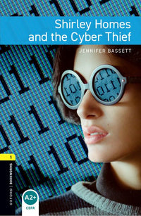 Oxford Bookworms 1. Shirley Homes and the Cyber Thief (English Hub)