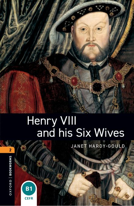 Oxford Bookworms 2. Henry VIII and His Six Wives (English Hub)