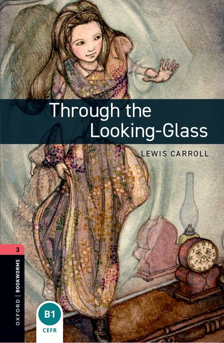 Oxford Bookworms 3. Through the Looking-Glass (English Hub)