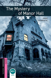 Oxford Bookworms Starter. The Mystery of Manor Hall (English Hub)
