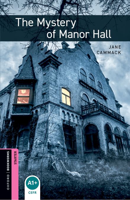 Oxford Bookworms Starter. The Mystery of Manor Hall (English Hub)