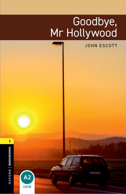 Oxford Bookworms 1. Goodbye, Mr Hollywood (English Hub)