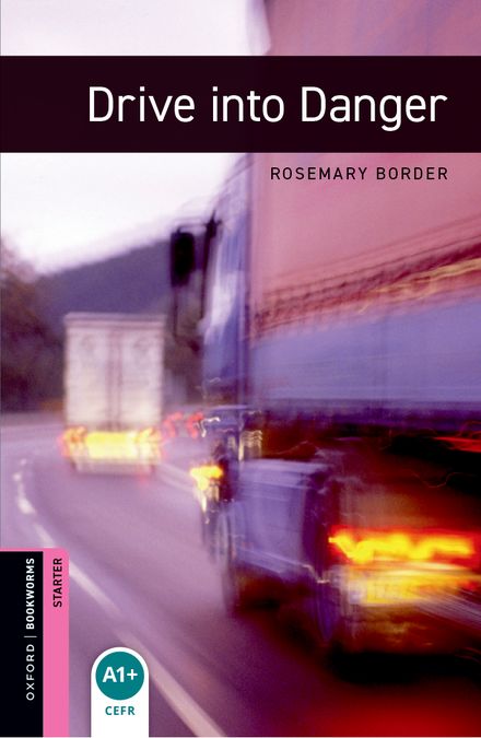 Oxford Bookworms Starter. Drive into Danger (English Hub)