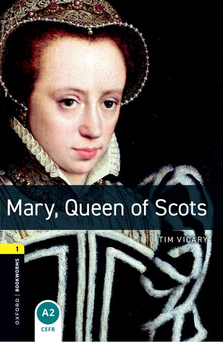Oxford Bookworms 1. Mary, Queen of Scots (English Hub)