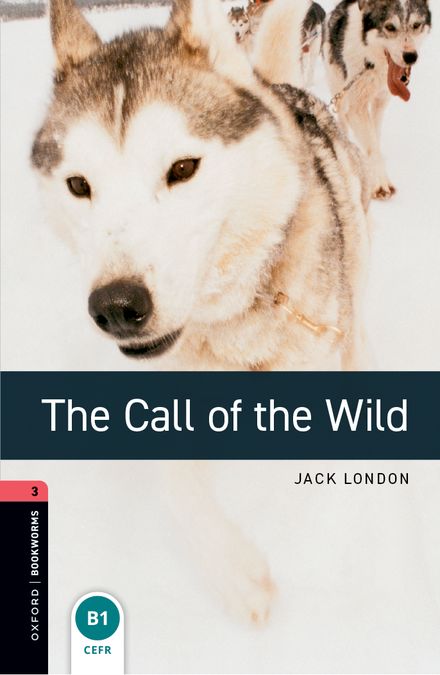 Oxford Bookworms 3. The Call of the Wild (English Hub)